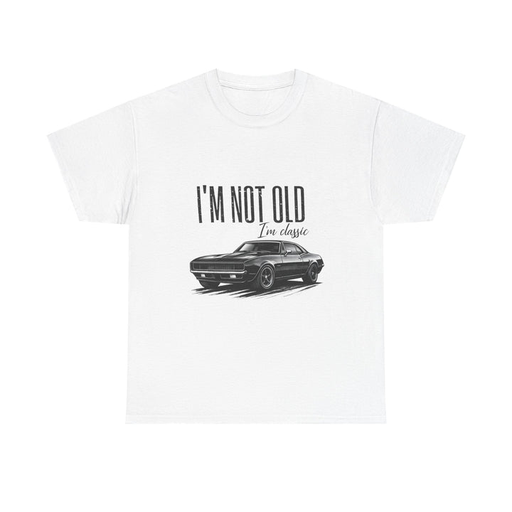 Im Not Old I'm Classic Tee