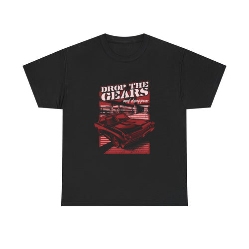 Drop The Gears And Disappear Tee