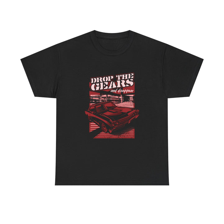 Drop The Gears And Disappear Tee