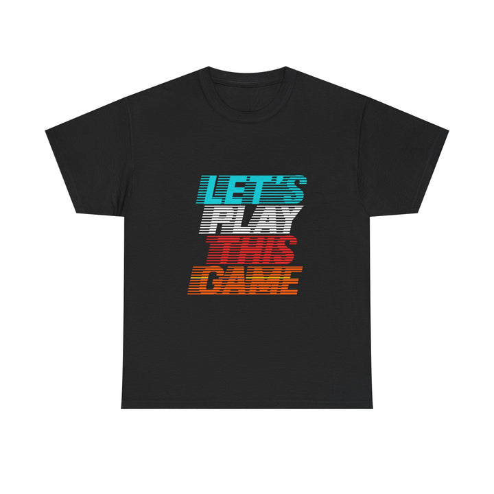 Let's Play This Game Tee